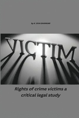 Rights of Crime Victims - A Critical Legal Study 1