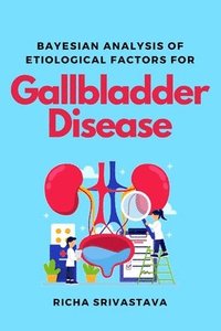 bokomslag Bayesian Analysis of Etiological Factors for Gallbladder Disease