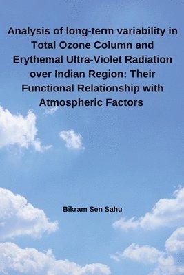 bokomslag Analysis of long-term variability in Total Ozone Column and Erythemal Ultra-Violet Radiation over Indian Region