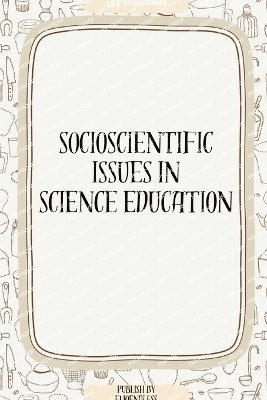 Socioscientific Issues in Science Education 1