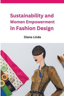 bokomslag Sustainability and Women Empowerment in Fashion Design