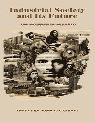 bokomslag Industrial Society and Its Future: Unabomber Manifesto