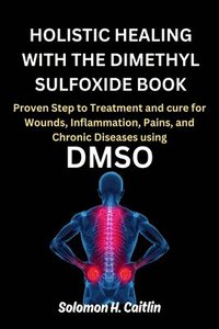 bokomslag Holistic Healing with the Dimethyl Sulfoxide Book