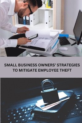 bokomslag Small Business Owners' Strategies to Mitigate Employee Theft