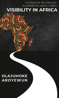 bokomslag Role of Technology in Enhancing Supply Chain Visibility in Africa