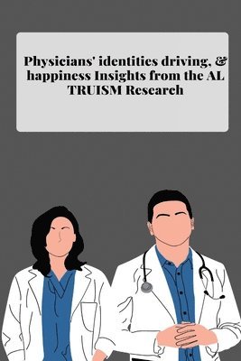 bokomslag Physicians' identities driving and happiness Insights from the altruism Research