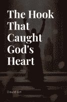 The Hook That Caught God's Heart 1