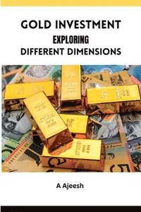 bokomslag Gold Investment Exploring Different Dimensions