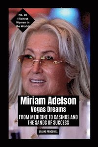 bokomslag Miriam Adelson - Vegas Dreams: From Medicine to Casinos and the Sands of Success