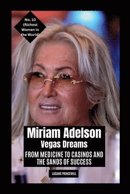 bokomslag Miriam Adelson - Vegas Dreams: From Medicine to Casinos and the Sands of Success