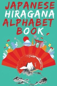 bokomslag Japanese Hiragana Alphabet Book.Learn Japanese Beginners Book.Educational Book, Contains Detailed Writing and Pronunciation Instructions for all Hiragana Characters.