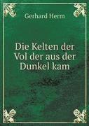 bokomslag Die Kelten der Vol der aus der Dunkel kam