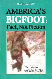 bokomslag Americas Bigfoot: Fact, Not Fiction