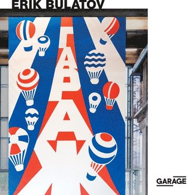 bokomslag Erik Bulatov: Come to Garage!