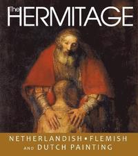 bokomslag The Hermitage. Netherlandish, Flemish, Dutch Painting