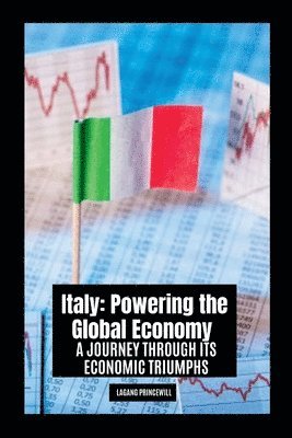 bokomslag Italy: Powering the Global Economy - A Journey Through Its Economic Triumphs