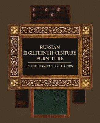 Russian Eighteenth-century Furniture in the Hermitage Collection 1