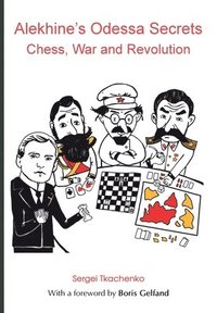 bokomslag Alekhine's Odessa Secrets: Chess, War and Revolution