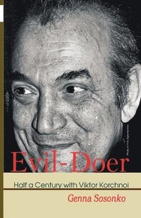 bokomslag Evil-Doer: Half a Century with Viktor Korchnoi