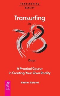 bokomslag Transurfing in 78 Days - A Practical Course in Creating Your Own Reality