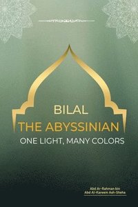 bokomslag Bilal the Abyssinian - One Light, Many Colors