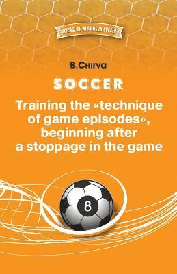 SOCCER. Training the "technique of game episodes", beginning after a stoppage in the game.