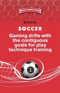 bokomslag SOCCER.Gaming drills with the contiguous goals for play technique training