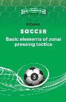 bokomslag Soccer. Basic elements of zonal pressing tactics.