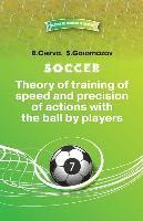 bokomslag Soccer. Theory of training of speed and precision of actions with the ball by pl