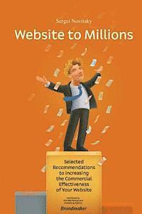 bokomslag Website to millions: Selected Recommendations to Increasing the Commercial Effectiveness of Your Website