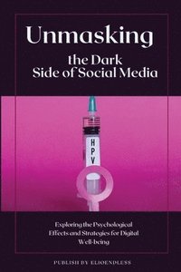 bokomslag Unmasking the Dark Side of Social Media