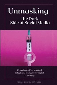 bokomslag Unmasking the Dark Side of Social Media