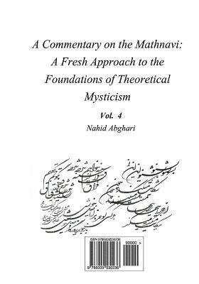 Commentary on Mathnavi 4: A Fresh Approach to the Foundation of Theoretical Mysticism 1