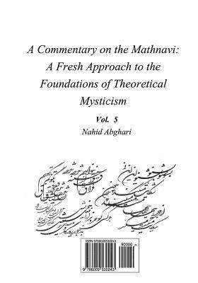 Commentary on Mathnavi 5: A Fresh Approach to the Foundation of Theoretical Mysticism 1