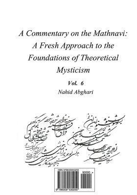 Commentary on Mathnavi 6: A Fresh Approach to the Foundation of Theoretical Mysticism 1