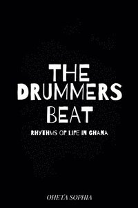 bokomslag The Drummer's Beat: Rhythms of Life in Ghana