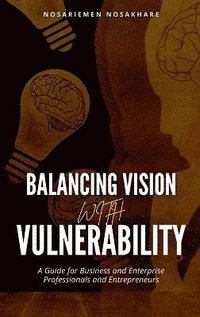 bokomslag Balancing Vision with Vulnerability