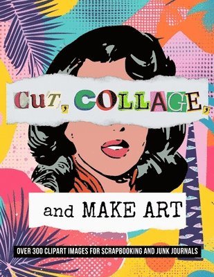 bokomslag Cut, Collage, and Make Art