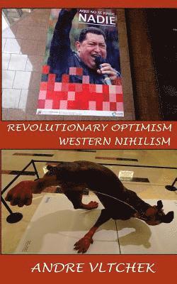 Revolutionary Optimism, Western Nihilism 1