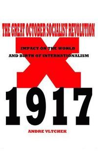 bokomslag The Great October Socialist Revolution: Impact on the World and the Birth of Internationalism