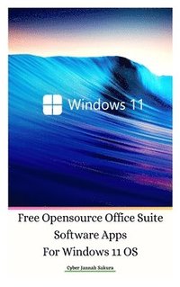 bokomslag Free Opensource Office Suite Software Apps For Windows 11 OS Hardcover Ver