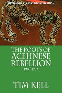 bokomslag The Roots of Acehnese Rebellion, 1989-1992