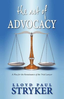 Lloyd Paul Stryker - Art of Advocacy, Häftad. Tillgänglighet: Lägg i varukorg