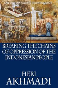 bokomslag Breaking the Chains of Oppression of the Indonesian People