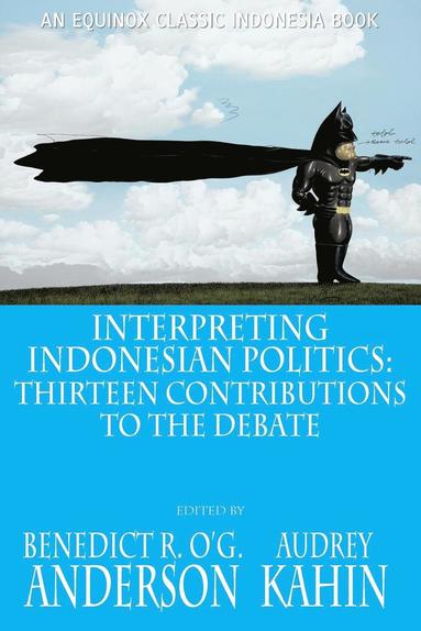 Benedict R. O'G. Anderson, Audrey Kahin - Interpreting Indonesian Politics, Häftad
