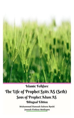 Islamic Folklore The Life of Prophet Syits AS (Seth) Sons of Prophet Adam AS Bilingual Edition Hardcover Version 1