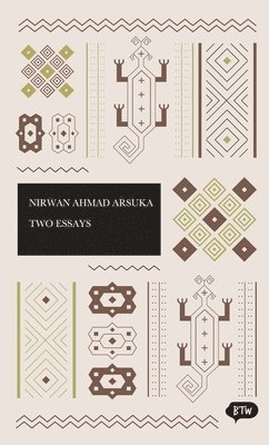 Nirwan Ahmad Arsuka - Two Essays, Häftad