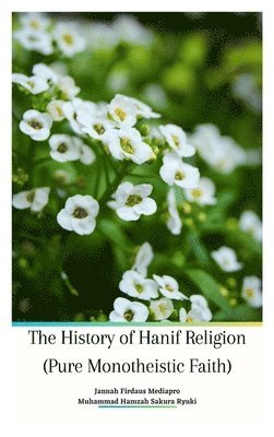 History of Hanif Religion (Pure Monotheistic Faith)