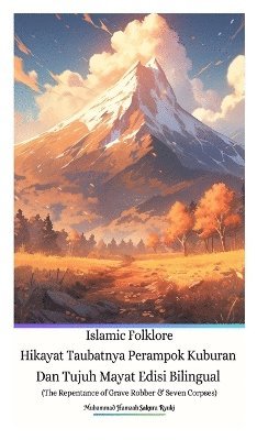 bokomslag Islamic Folklore Hikayat Taubatnya Perampok Kuburan Dan Tujuh Mayat Edisi Bilingual (The Repentance of Grave Robber & Seven Corpses)
