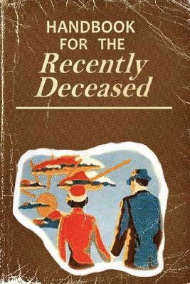 Handbook for the Recently Deceased 1